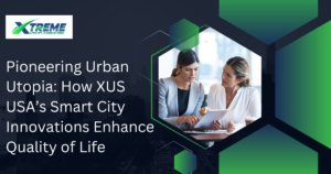 Read more about the article Pioneering Urban Utopia: How XUS USA’s Smart City Innovations Enhance Quality of Life