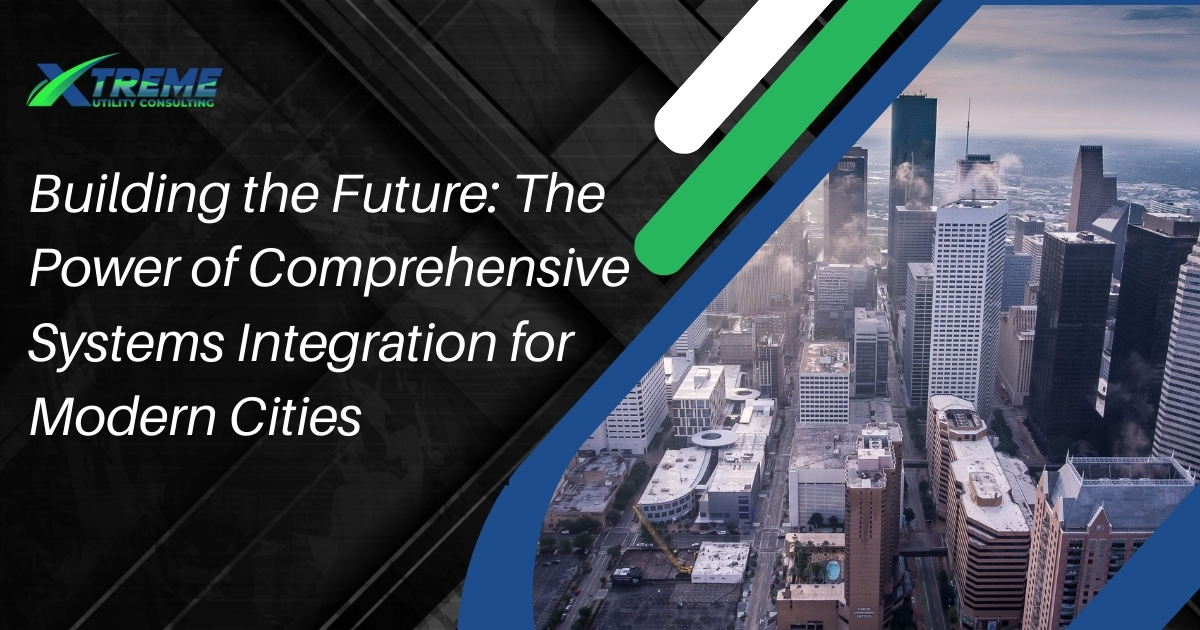 Read more about the article Building the Future: The Power of Comprehensive Systems Integration for Modern Cities